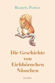 Die Geschichte von Eichhörnchen Nüsschen, Beatrix Potter