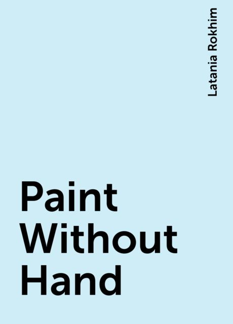 Paint Without Hand, Latania Rokhim