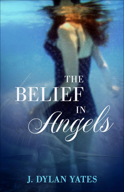 The Belief in Angels, J.Dylan Yates