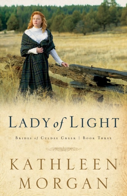 Lady of Light (Brides of Culdee Creek Book #3), Kathleen Morgan