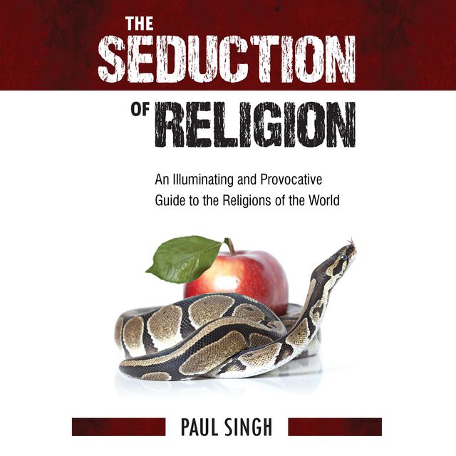 The Seduction of Religion, Paul Singh