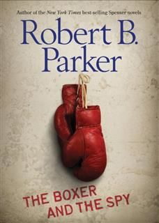 Boxer and the Spy, Robert B.Parker
