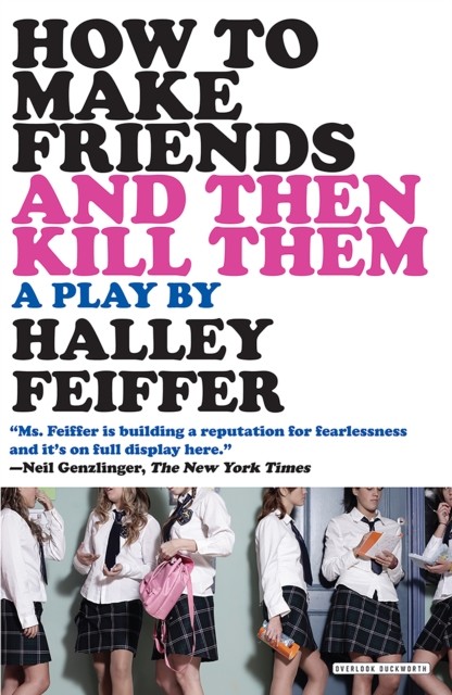 How To Make Friends and Then Kill Them, Halley Feiffer