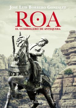 Roa, el guerrillero de Antequera, José Luis Borrero González