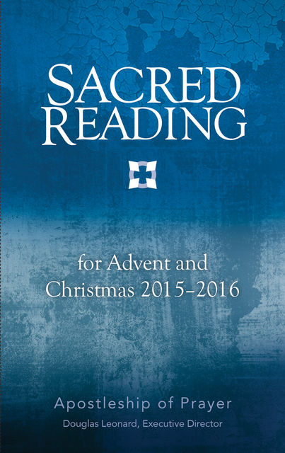 Sacred Reading for Advent and Christmas 2015–2016, Douglas Leonard