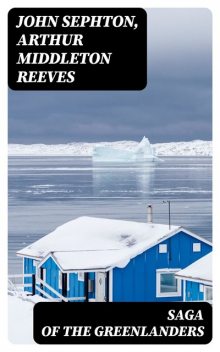 Saga of the Greenlanders, Arthur Middleton Reeves, John Sephton