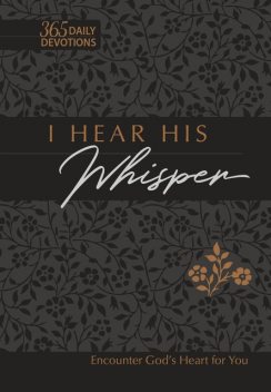 I Hear His Whisper 365 Daily Devotions (Gift Edition), Brian Simmons, Gretchen Rodriguez