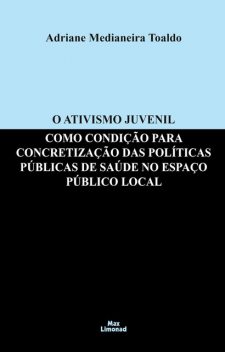 O Ativismo Juvenil como Condição para Concretização das Políticas Públicas, Adriane Medianeira Toaldo