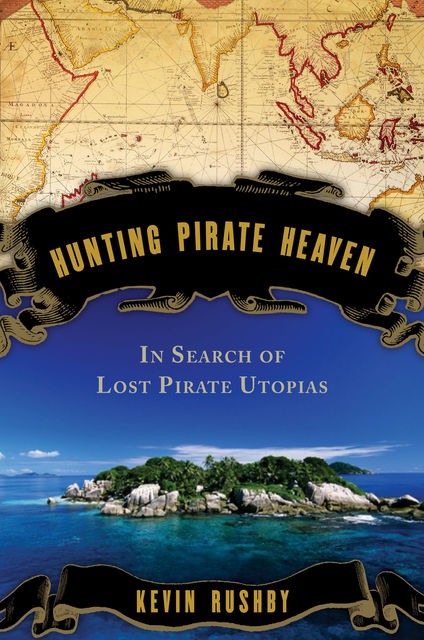 Hunting Pirate Heaven, Kevin Rushby