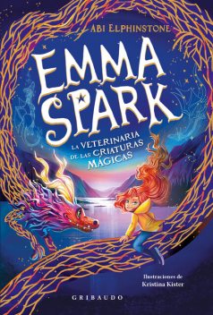 Emma Spark, la veterinaria de las criaturas mágicas, Abi Elphinstone