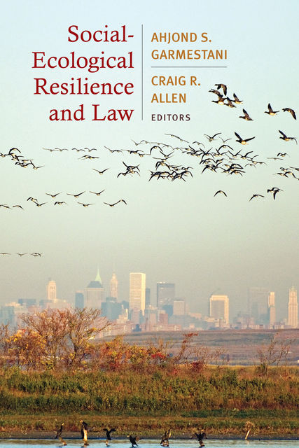 Social-Ecological Resilience and Law, Craig Allen, Ahjond S. Garmestani