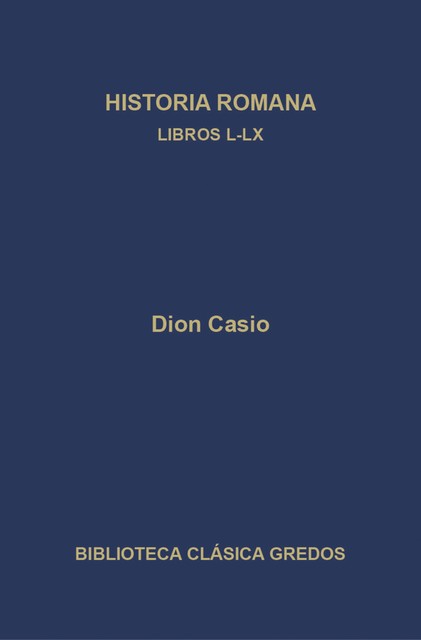 Historia romana. Libros L-LX, Dion Casio