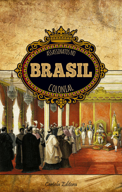 Assassinatos no Brasil Colonial, Organização: Bruny Guedes