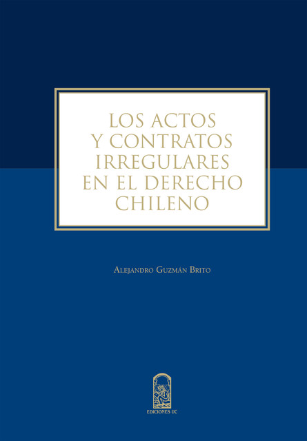 Los actos y contratos irregulares en el derecho chileno, Alejandro Guzmán Brito