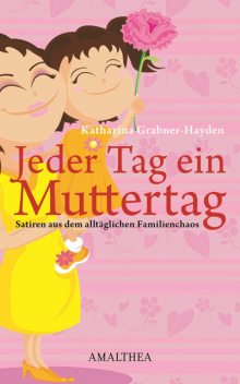 Jeder Tag ein Muttertag, Katharina Grabner-Hayden