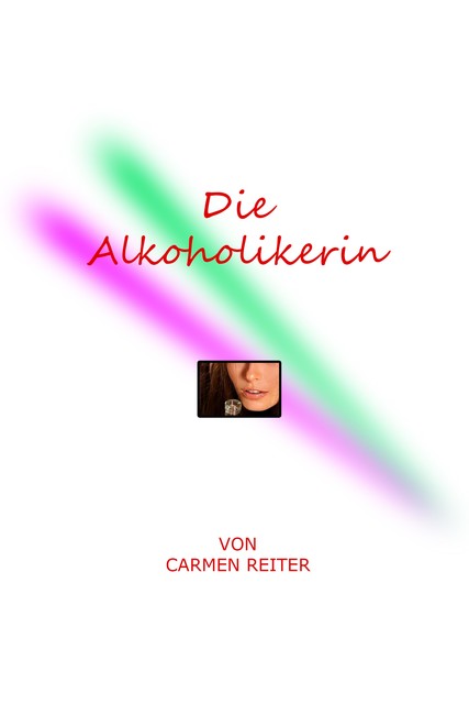 Die Alkoholikerin, Carmen Reiter