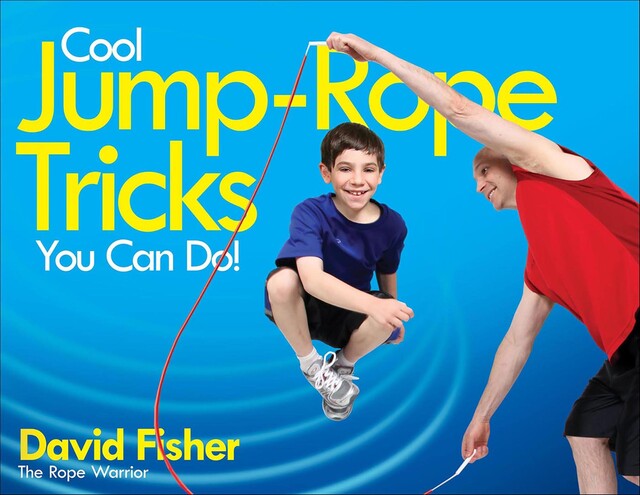 Cool Jump-Rope Tricks You Can Do, David Fisher
