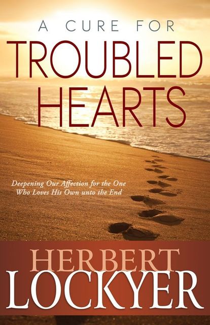 A Cure For Troubled Hearts, Herbert Lockyer