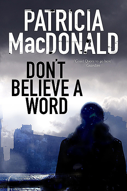 Don't Believe a Word, Patricia MacDonald
