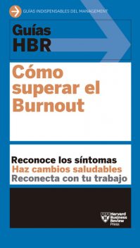Guías HBR: Cómo superar el Burnout, Harvard Business Review
