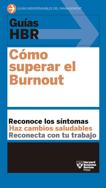 Guías HBR: Cómo superar el Burnout, Harvard Business Review