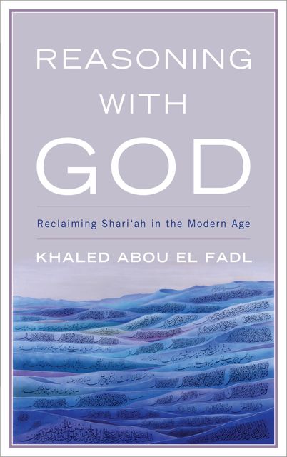 Reasoning with God, Khaled Abou El Fadl