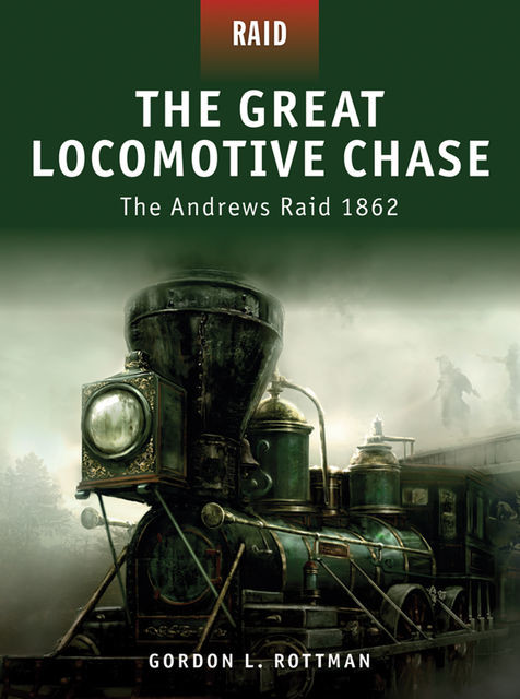 The Great Locomotive Chase, Gordon L. Rottman