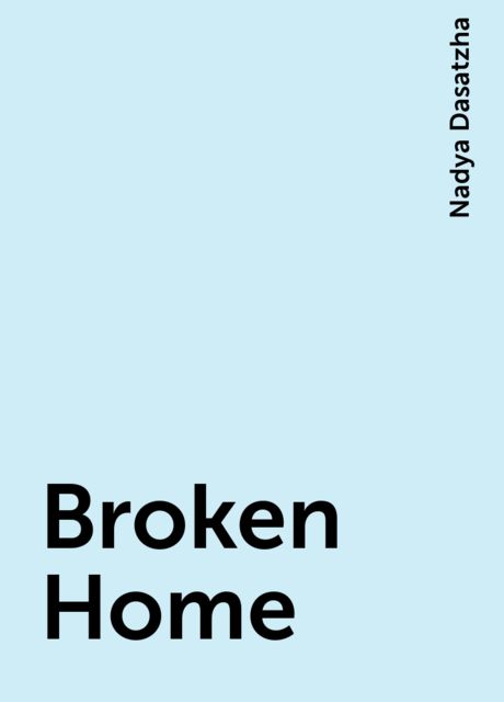 Broken Home, Nadya Dasatzha