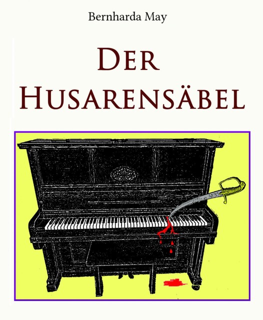 Der Husarensäbel, Bernharda May