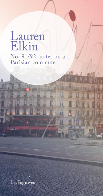 91/92: A Parisian Bus Diary, Lauren Elkin