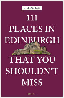 111 Places in Edinburgh that you shouldn't miss, Gillian Tait