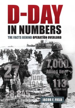 D-Day in Numbers, Jacob F.Field