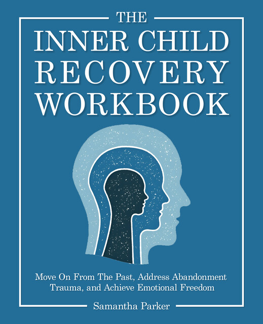 The Inner Child Recovery Workbook, Samantha Parker