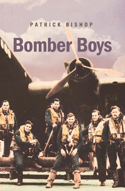 Bomber Boys: Fighting Back 1940–1945, Patrick Bishop