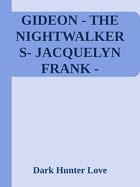 GIDEON – THE NIGHTWALKERS- JACQUELYN FRANK, Dark Hunter Love