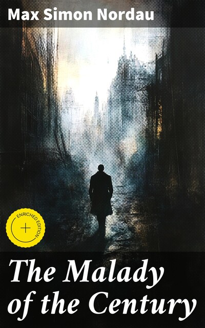 The Malady of the Century, Max Simon Nordau