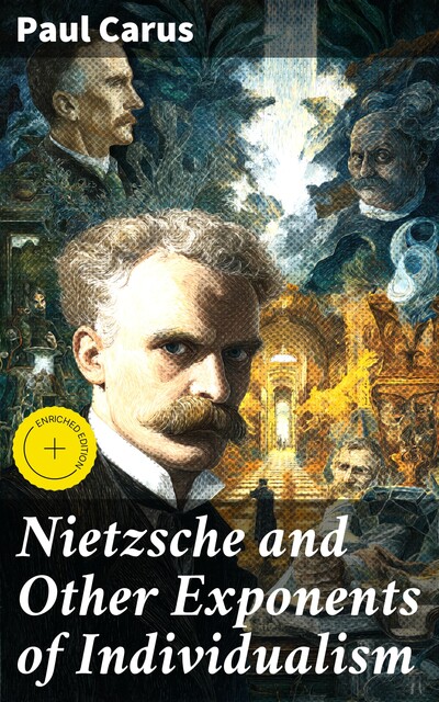Nietzsche and Other Exponents of Individualism, Paul Carus