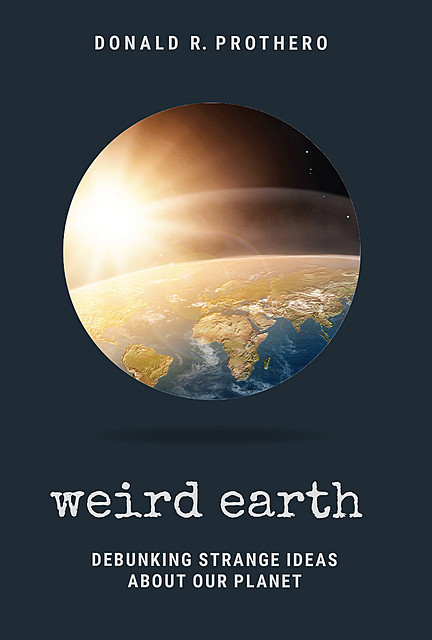 Weird Earth, Donald R.Prothero