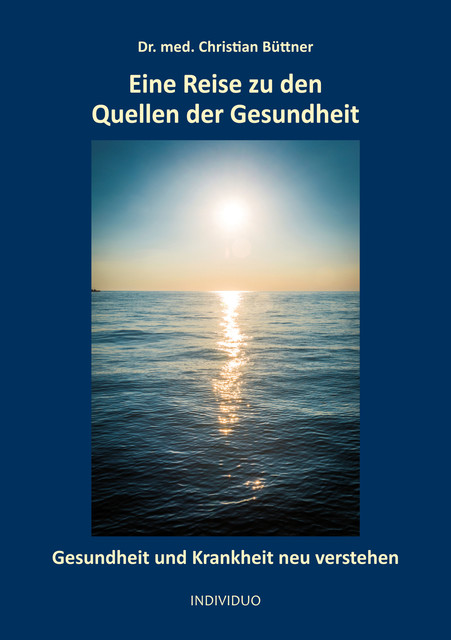 Eine Reise zu den Quellen der Gesundheit, Christian Büttner