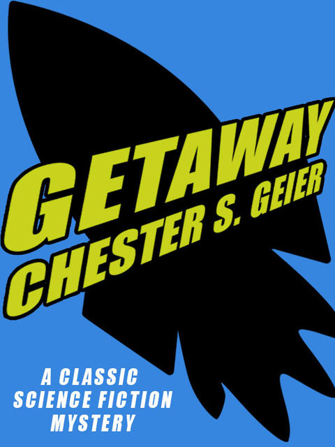 Getaway, Chester S.Geier