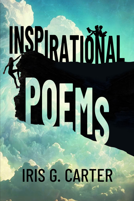 Inspirational Poems, Iris G. Carter