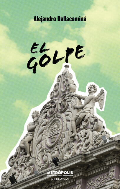 El golpe, Alejandro Dellacaminá