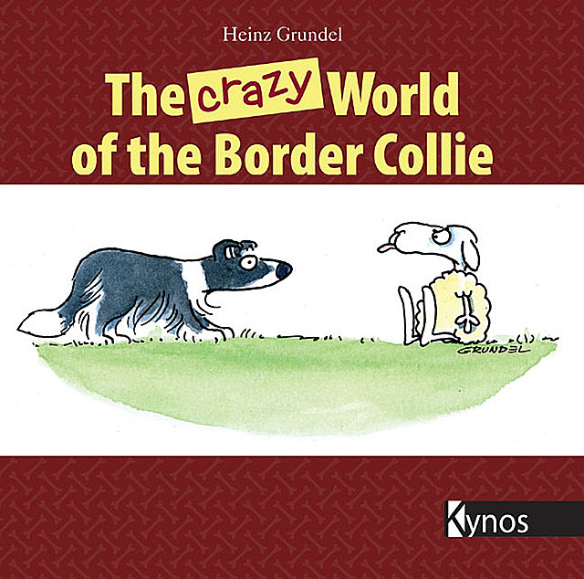 The crazy World of the Border Collie, Heinz Grundel