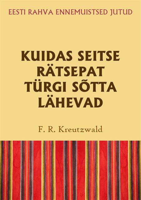 Kuidas seitse rätsepat Türgi sõtta lähevad, Friedrich Reinhold Kreutzwald