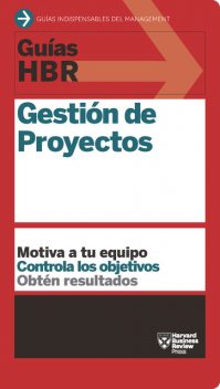Guía HBR: Gestión de proyectos, Harvard Business Review
