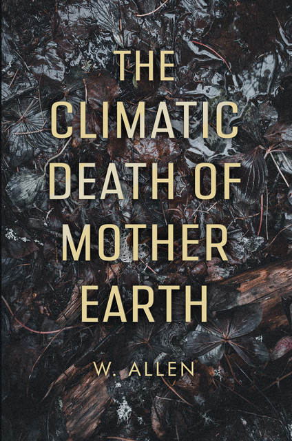 The Climatic Death of Mother Earth, Allen