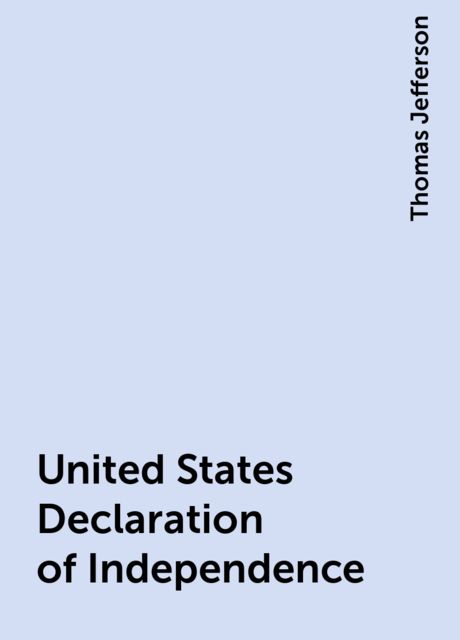 United States Declaration of Independence, Thomas Jefferson