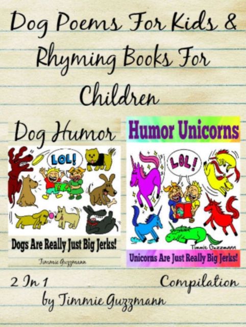 Dog Poems For Kids: Rhyming Books For Children – Dog & Unicorn Jerks, Timmie Guzzmann