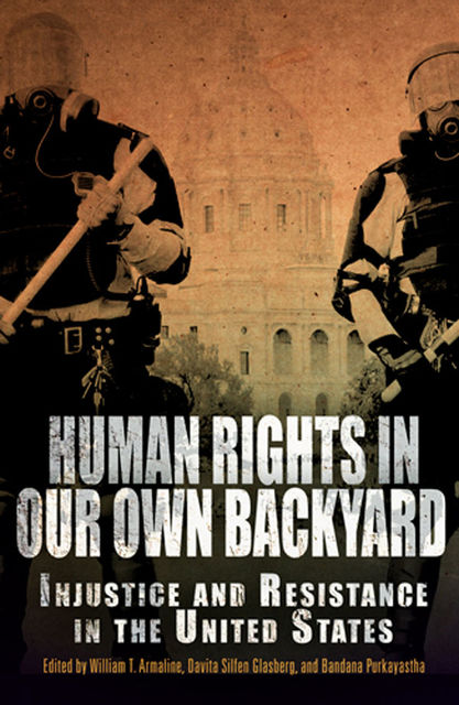 Human Rights in Our Own Backyard, Bandana Purkayastha, Davita Silfen Glasberg, William T.Armaline