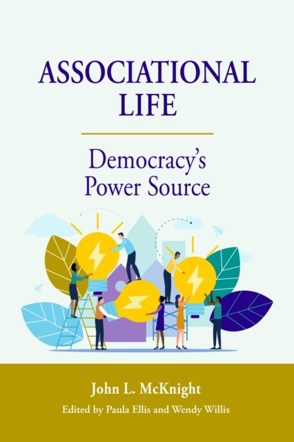 Associational Life: Democracy's Power Source, John McKnight